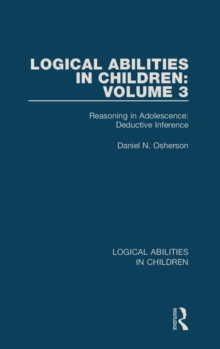 Logical Abilities in Children: Volume 3 : Reasoning in Adolescence: Deductive Inference