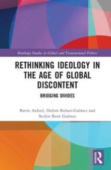 Rethinking Ideology in the Age of Global Discontent : Bridging Divides