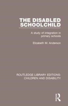 The Disabled Schoolchild : A Study of Integration in Primary Schools