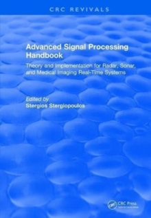 Advanced Signal Processing Handbook : Theory and Implementation for Radar, Sonar, and Medical Imaging Real Time Systems