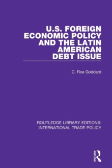 U.S. Foreign Economic Policy and the Latin American Debt Issue