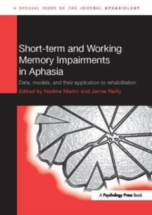 Short-term and Working Memory Impairments in Aphasia : Data, Models, and their Application to Rehabilitation