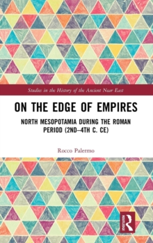 On the Edge of Empires : North Mesopotamia During the Roman Period (2nd – 4th c. CE)