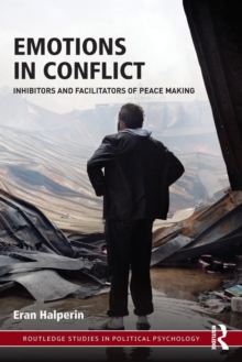 Emotions in Conflict : Inhibitors and Facilitators of Peace Making