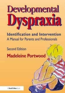 Developmental Dyspraxia : Identification and Intervention: A Manual for Parents and Professionals