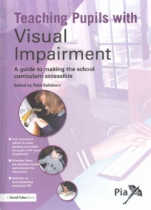 Teaching Pupils with Visual Impairment : A Guide to Making the School Curriculum Accessible