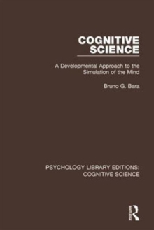 Cognitive Science : A Developmental Approach to the Simulation of the Mind