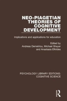 Neo-Piagetian Theories of Cognitive Development : Implications and Applications for Education