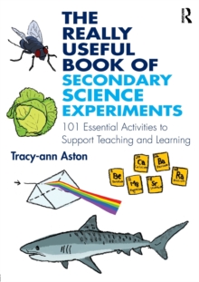 The Really Useful Book of Secondary Science Experiments : 101 Essential Activities to Support Teaching and Learning
