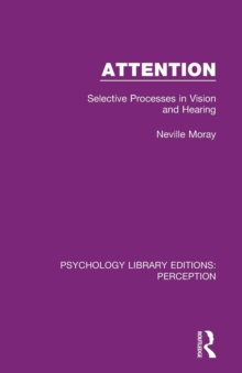 Attention : Selective Processes in Vision and Hearing