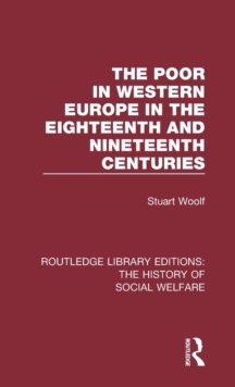 The Poor in Western Europe in the Eighteenth and Nineteenth Centuries