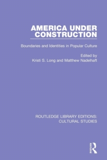 America Under Construction : Boundaries and Identities in Popular Culture