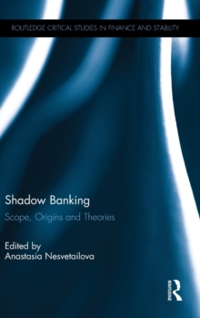 Shadow Banking : Scope, Origins and Theories