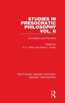 Studies in Presocratic Philosophy Volume 2 : The Eleatics and Pluralists