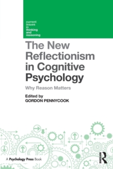 The New Reflectionism in Cognitive Psychology : Why Reason Matters