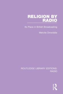 Religion by Radio : Its Place in British Broadcasting