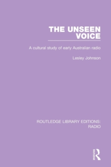 The Unseen Voice : A Cultural Study of Early Australian Radio