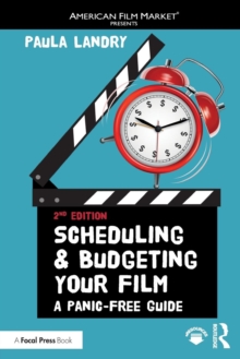 Scheduling and Budgeting Your Film : A Panic-Free Guide