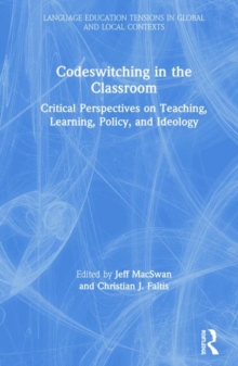 Codeswitching in the Classroom : Critical Perspectives on Teaching, Learning, Policy, and Ideology