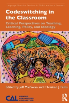 Codeswitching in the Classroom : Critical Perspectives on Teaching, Learning, Policy, and Ideology
