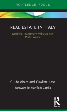 Real Estate in Italy : Markets, Investment Vehicles and Performance