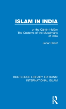 Islam in India : or the Qan?n-i-Islam The Customs of the Musalmans of India