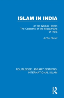 Islam in India : or the Qan?n-i-Islam The Customs of the Musalmans of India