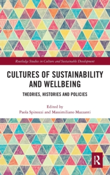 Cultures of Sustainability and Wellbeing : Theories, Histories and Policies