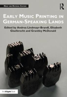 Early Music Printing in German-Speaking Lands