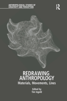 Redrawing Anthropology : Materials, Movements, Lines