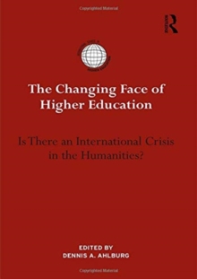 The Changing Face of Higher Education : Is There an International Crisis in the Humanities?