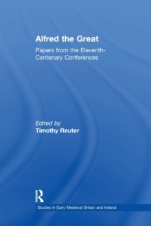 Alfred the Great : Papers from the Eleventh-Centenary Conferences