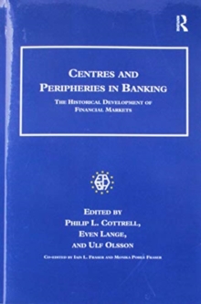 Centres and Peripheries in Banking : The Historical Development of Financial Markets