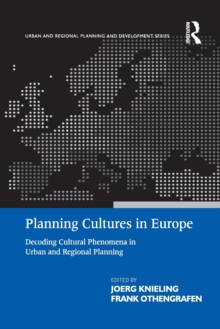 Planning Cultures in Europe : Decoding Cultural Phenomena in Urban and Regional Planning