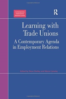 Learning with Trade Unions : A Contemporary Agenda in Employment Relations