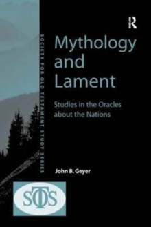 Mythology and Lament : Studies in the Oracles about the Nations