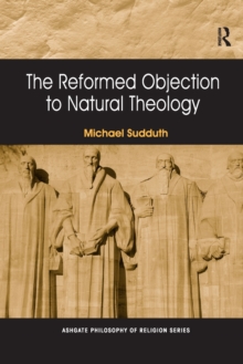 The Reformed Objection to Natural Theology
