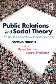Public Relations and Social Theory : Key Figures, Concepts and Developments