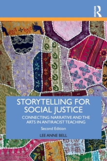Storytelling for Social Justice : Connecting Narrative and the Arts in Antiracist Teaching