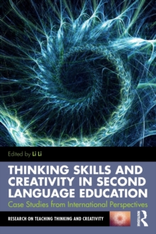 Thinking Skills and Creativity in Second Language Education : Case Studies from International Perspectives