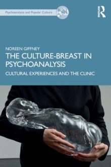 The Culture-Breast in Psychoanalysis : Cultural Experiences and the Clinic