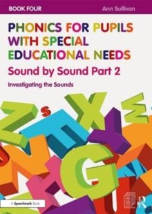 Phonics for Pupils with Special Educational Needs Book 4: Sound by Sound Part 2 : Investigating the Sounds