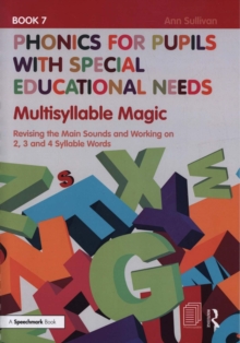 Phonics for Pupils with Special Educational Needs Book 7: Multisyllable Magic : Revising the Main Sounds and Working on 2, 3 and 4 Syllable Words