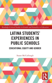 Latina Students' Experiences in Public Schools : Educational Equity and Gender