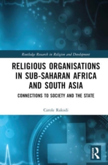 Religious Organisations in Sub-Saharan Africa and South Asia : Connections to Society and the State