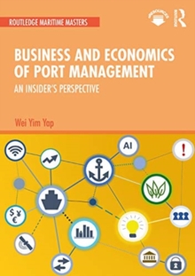 Business and Economics of Port Management : An Insider’s Perspective