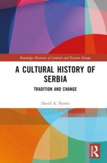 A Cultural History of Serbia : Tradition and Change