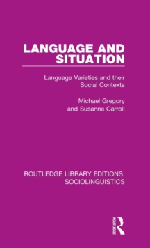 Language and Situation : Language Varieties and their Social Contexts