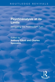 Psychoanalysis at its Limits : Navigating the Postmodern Turn