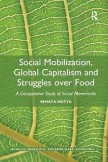 Social Mobilization, Global Capitalism and Struggles over Food : A Comparative Study of Social Movements